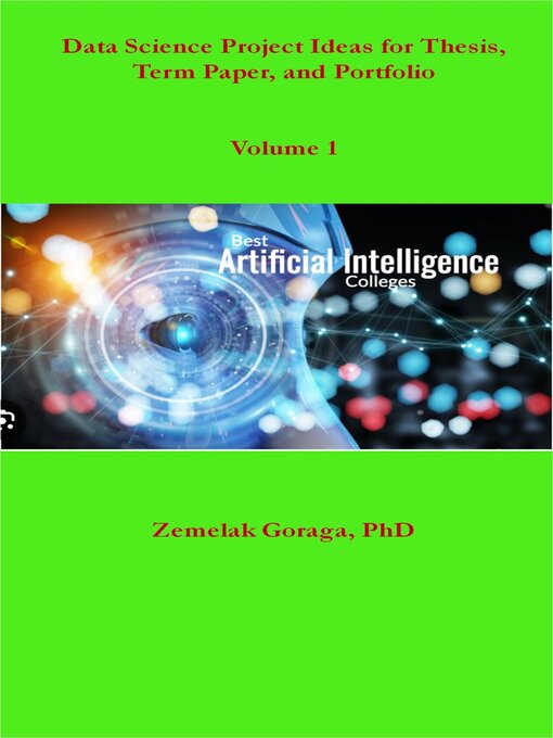 Title details for Data Science Project Ideas for Thesis, Term Paper, and Portfolio by Zemelak Goraga - Available